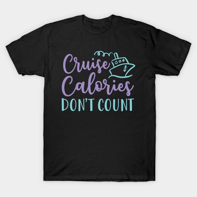 Cruise Calories Don't Count Beach Vacation Fitness Funny T-Shirt by GlimmerDesigns